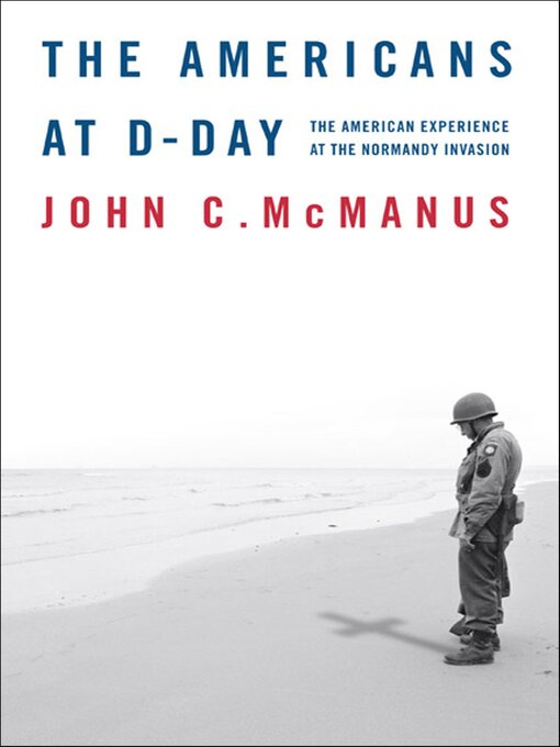 Title details for The Americans at D-Day by John C. McManus - Available